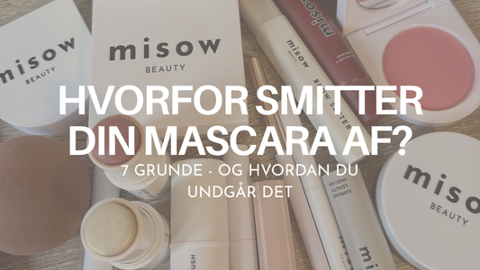 HVORFOR SMITTER DIN MASCARA AF? 7 GRUNDE - OG HVORDAN DU UNDGÅR DET