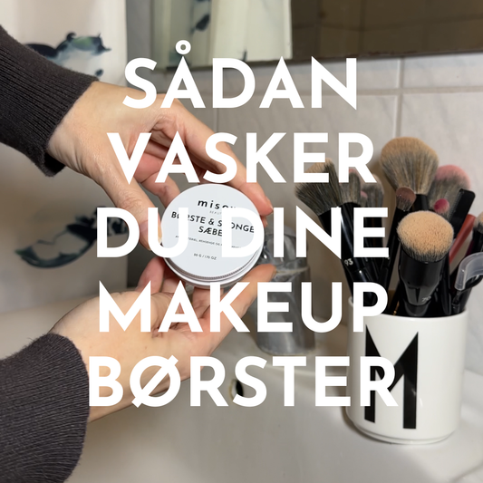 SÅDAN VASKER DU DINE MAKEUP BØRSTER